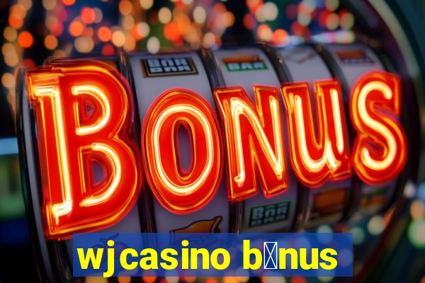 wjcasino b么nus